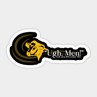 And God said Ugh Men! Sticker